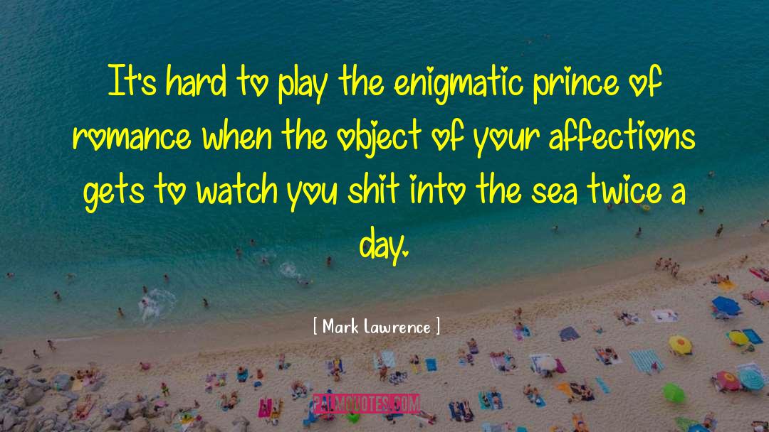 Enigmatic quotes by Mark Lawrence
