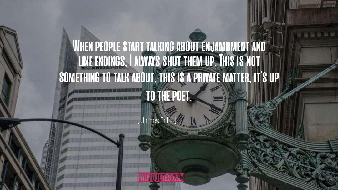 Enjambment quotes by James Tate