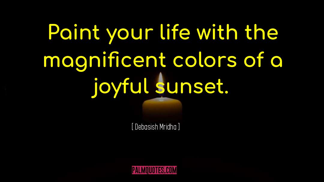 Enjoy A Sunset quotes by Debasish Mridha