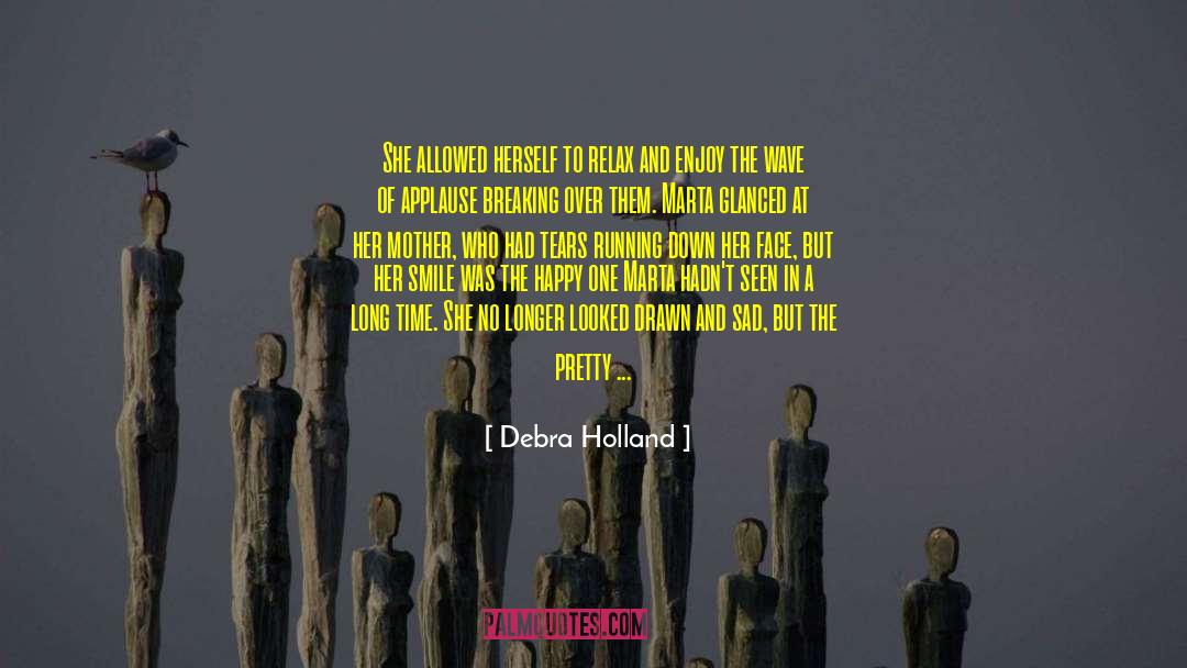 Enjoy And Appreciate quotes by Debra Holland