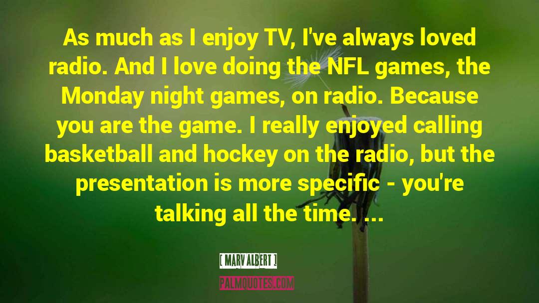 Enjoy And Appreciate quotes by Marv Albert