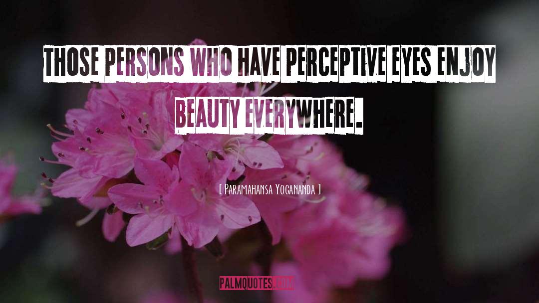 Enjoy Beauty quotes by Paramahansa Yogananda