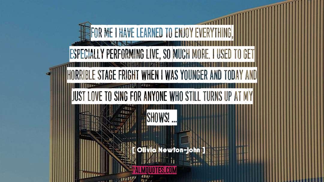 Enjoy Everything quotes by Olivia Newton-John