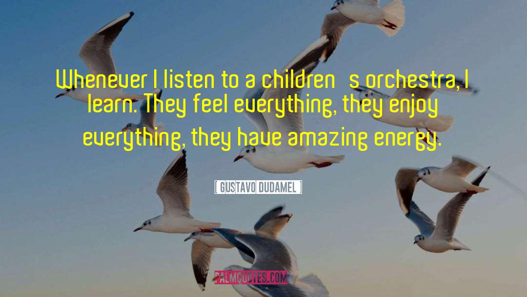Enjoy Everything quotes by Gustavo Dudamel