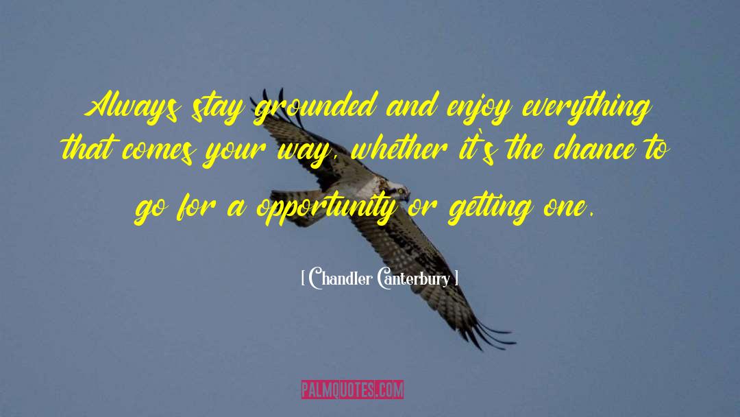 Enjoy Everything quotes by Chandler Canterbury