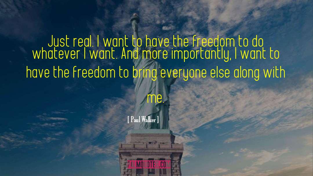 Enjoy Freedom quotes by Paul Walker