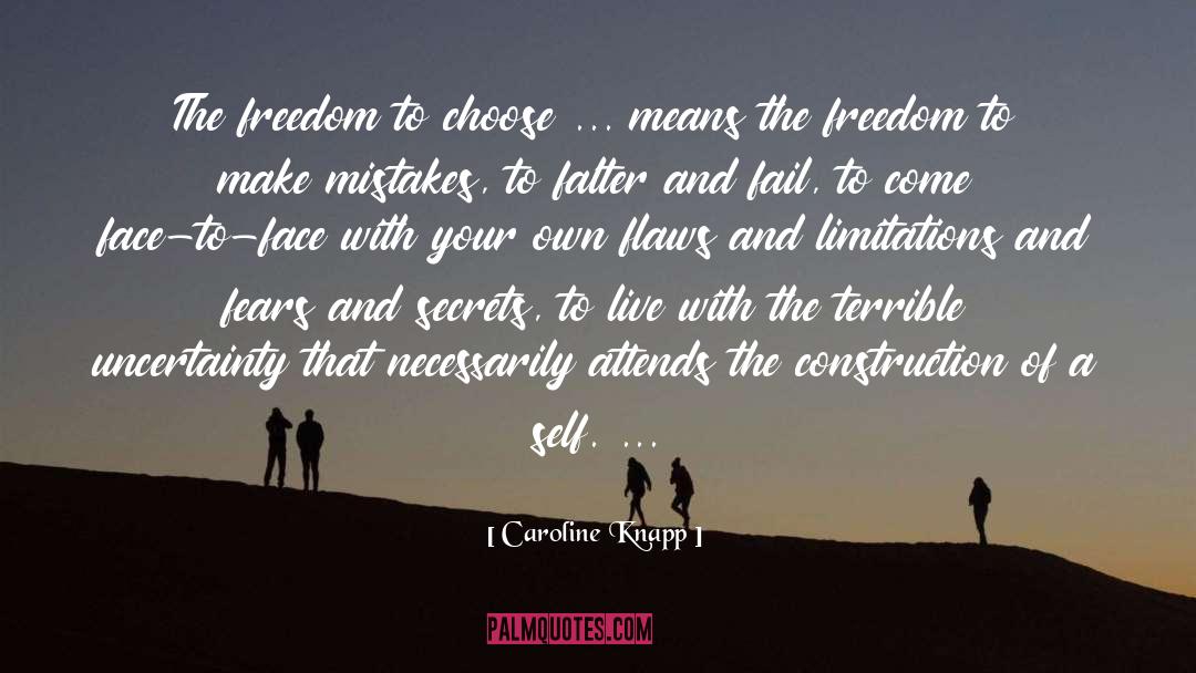 Enjoy Freedom quotes by Caroline Knapp