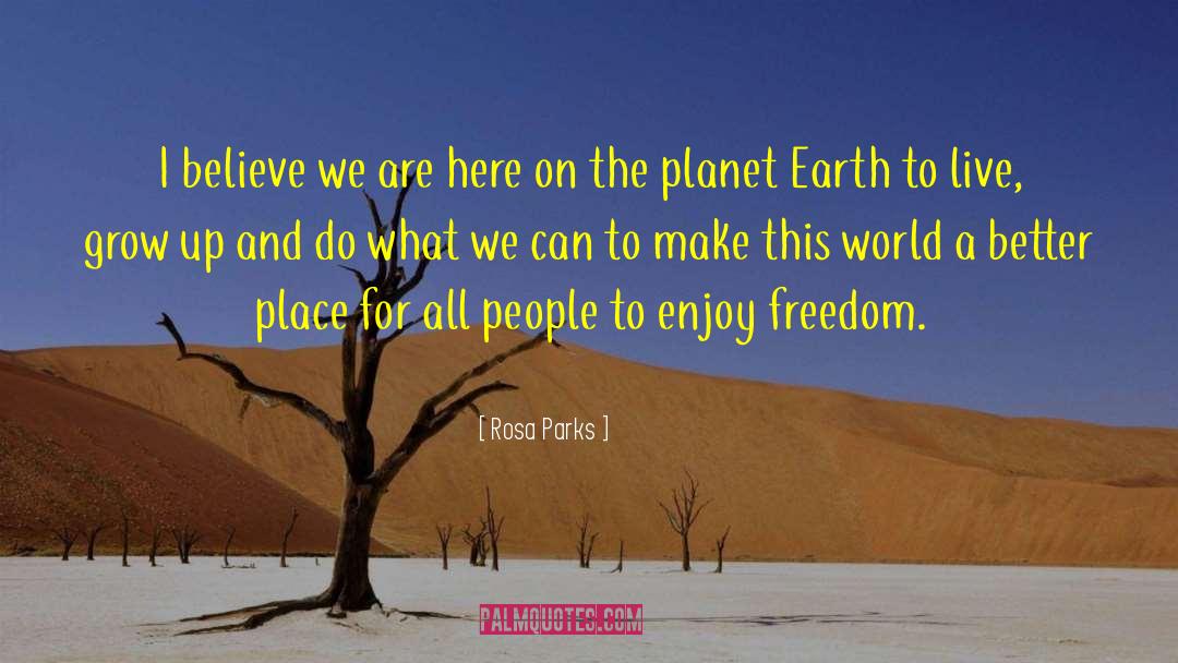 Enjoy Freedom quotes by Rosa Parks