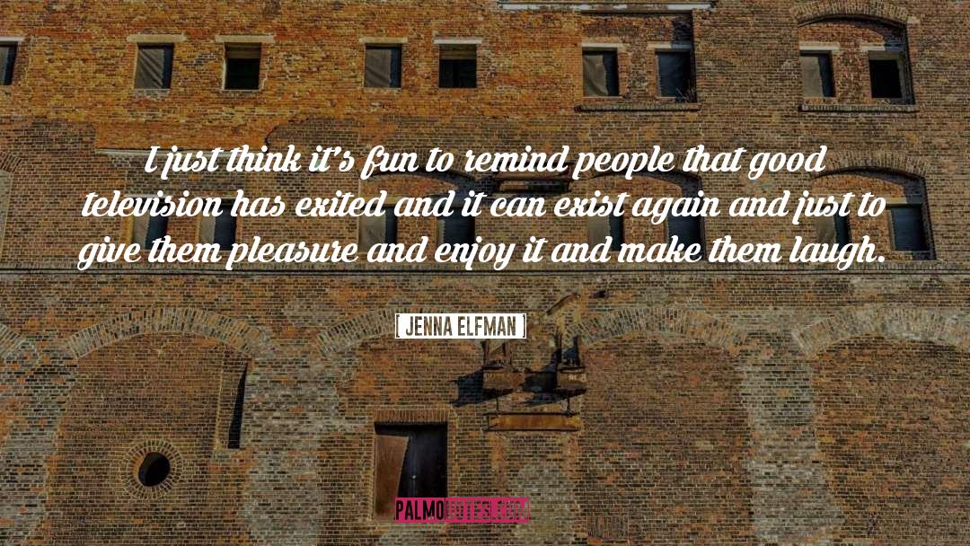Enjoy It quotes by Jenna Elfman
