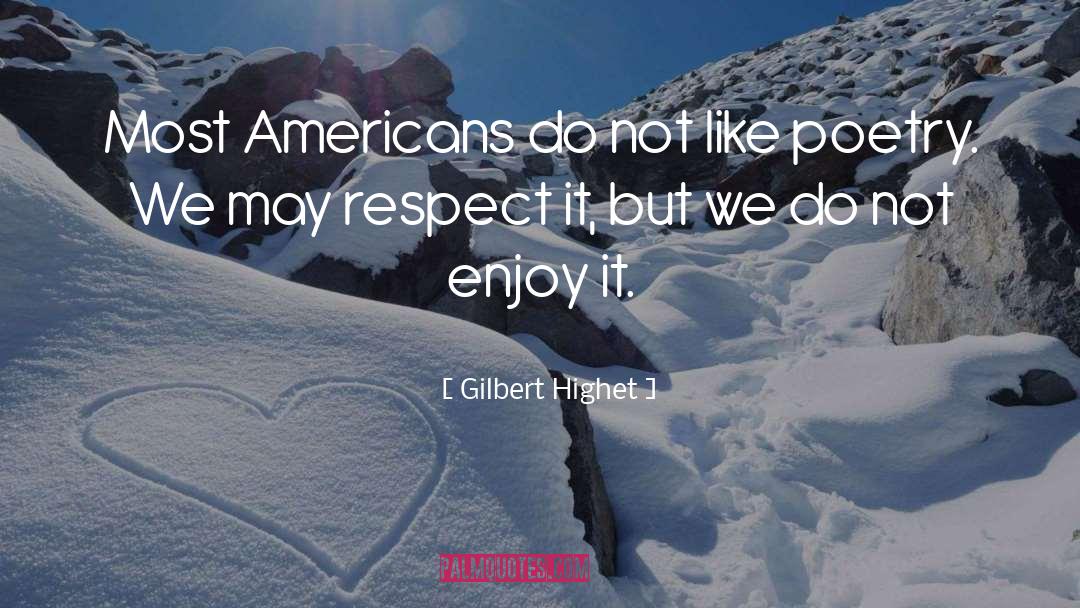Enjoy It quotes by Gilbert Highet