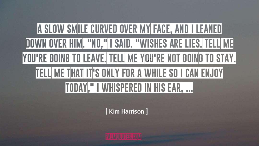 Enjoy It While It Lasts quotes by Kim Harrison