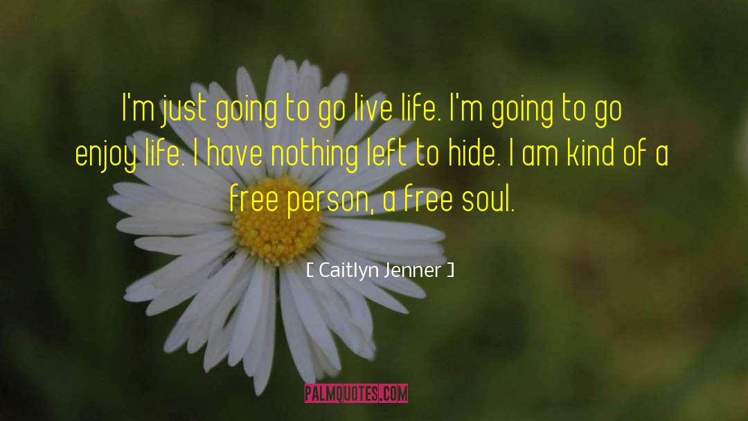 Enjoy Life quotes by Caitlyn Jenner