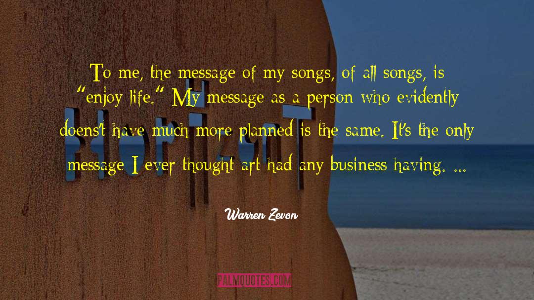 Enjoy Life quotes by Warren Zevon