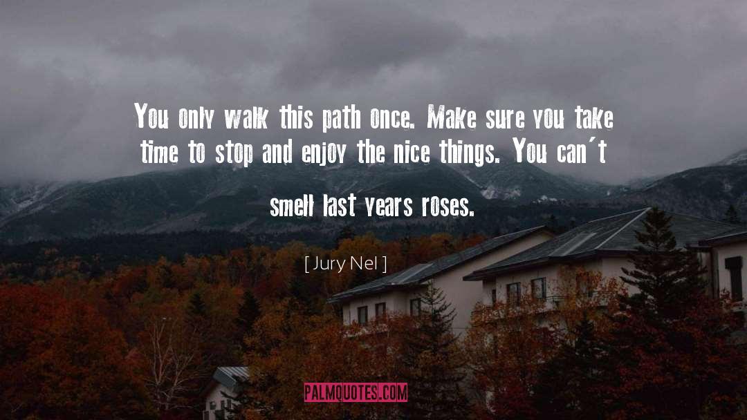 Enjoy Life To The Fullest quotes by Jury Nel