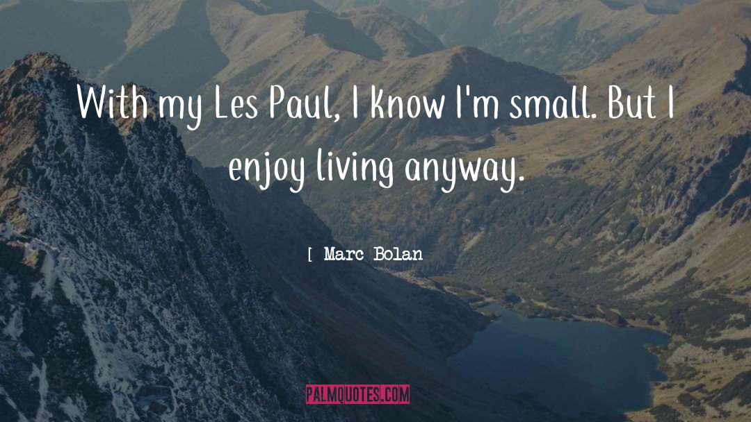 Enjoy Living quotes by Marc Bolan