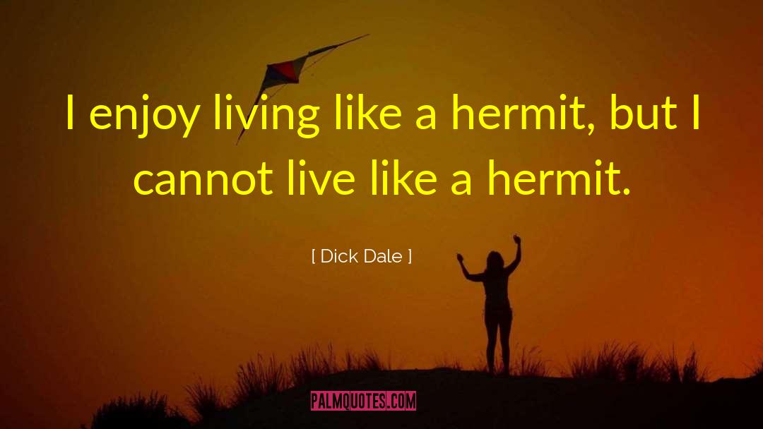 Enjoy Living quotes by Dick Dale