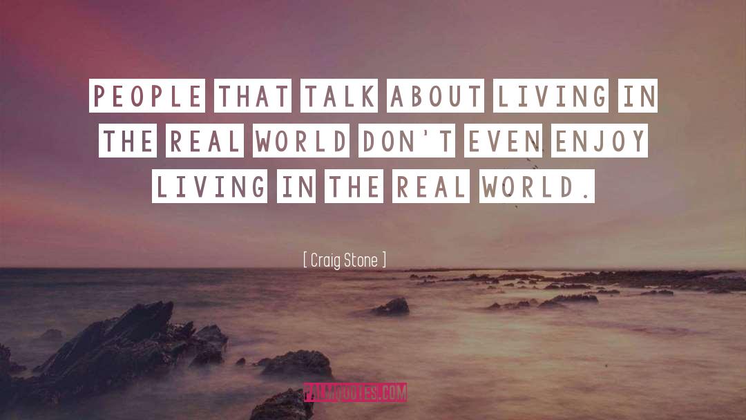 Enjoy Living quotes by Craig Stone