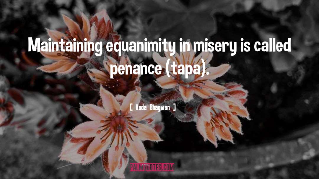 Enjoy Misery quotes by Dada Bhagwan