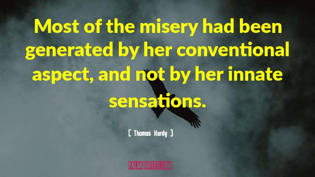 Enjoy Misery quotes by Thomas Hardy