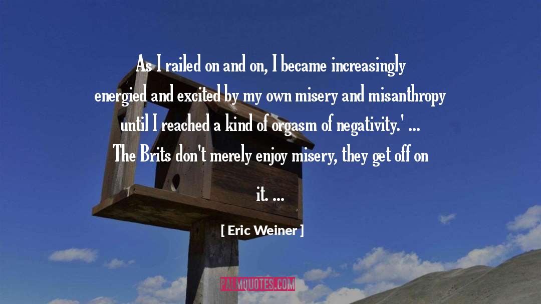 Enjoy Misery quotes by Eric Weiner