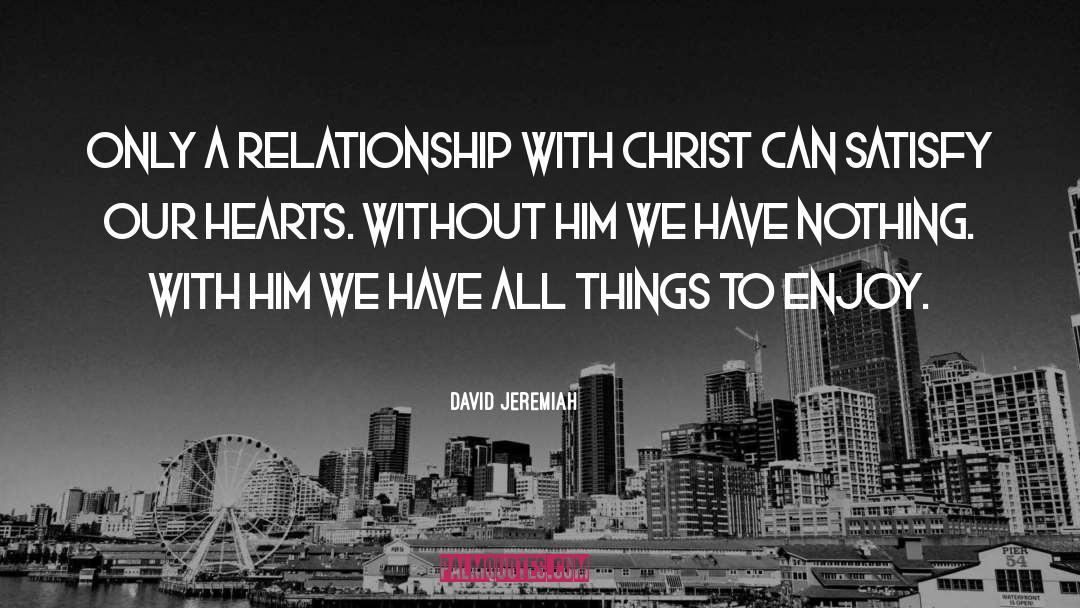Enjoy More quotes by David Jeremiah