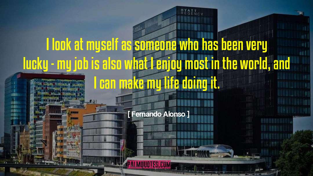 Enjoy The Abundance quotes by Fernando Alonso