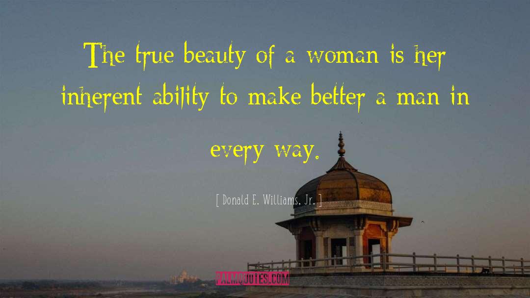 Enjoy The Beauty Of A Woman quotes by Donald E. Williams, Jr.