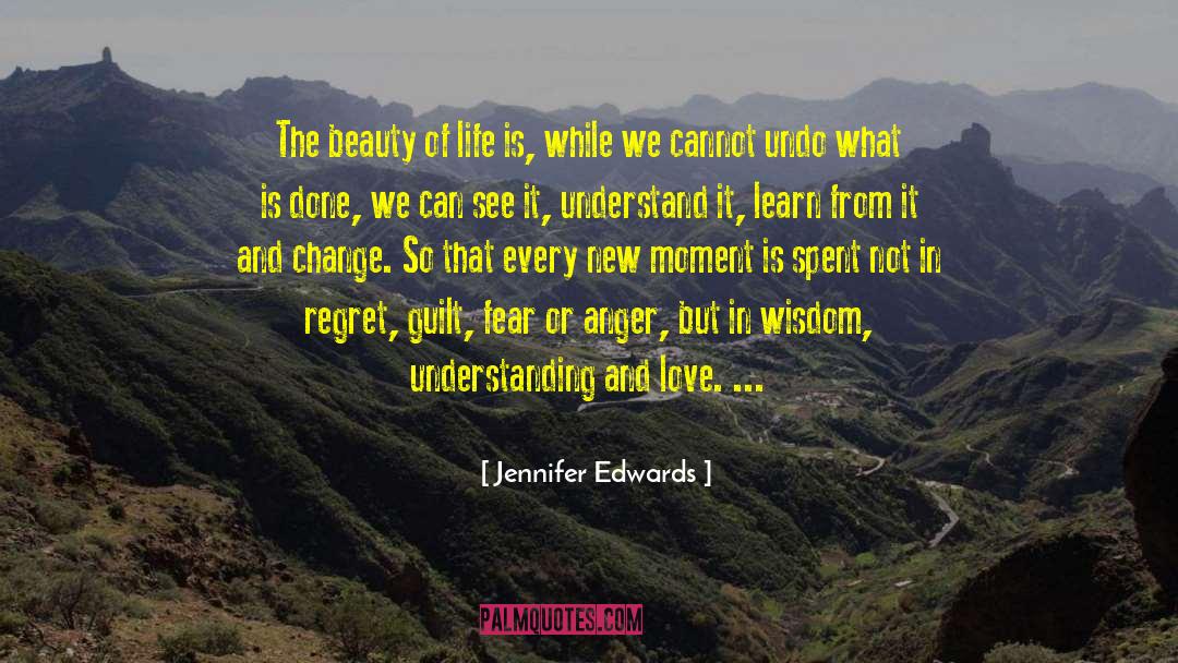 Enjoy The Beauty Of Life quotes by Jennifer Edwards