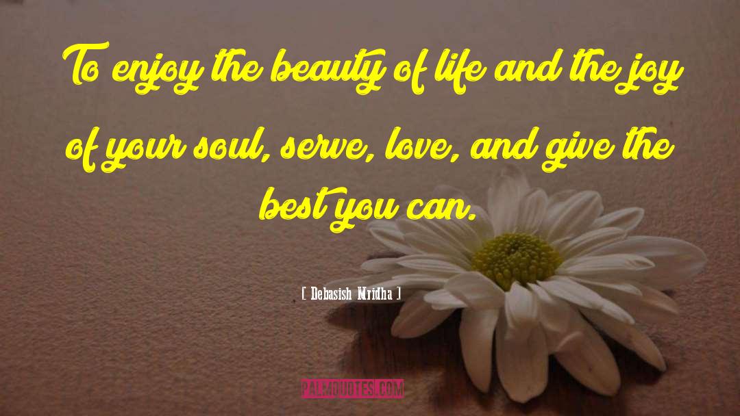 Enjoy The Beauty Of Life quotes by Debasish Mridha