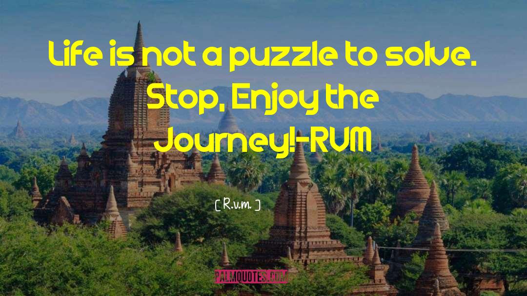 Enjoy The Journey quotes by R.v.m.