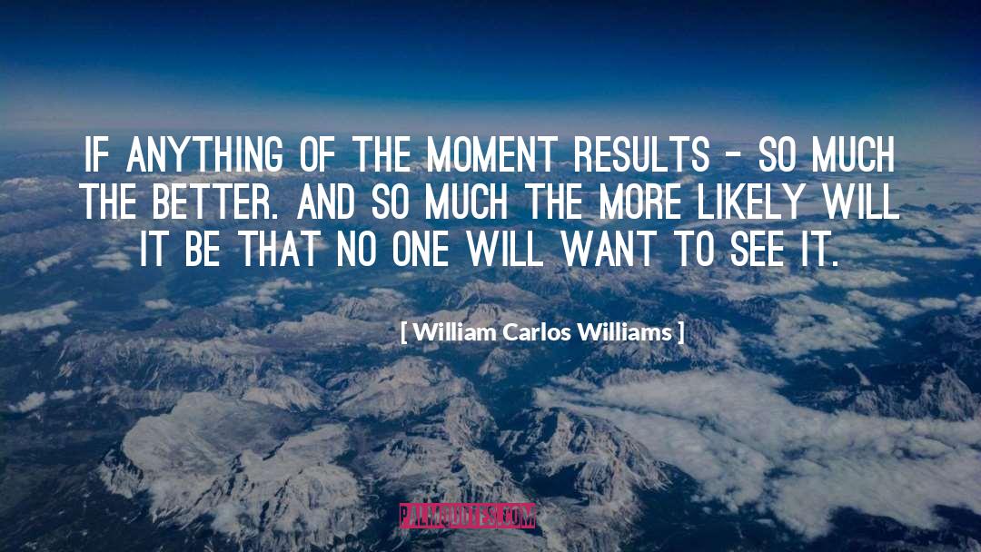 Enjoy The Moment quotes by William Carlos Williams