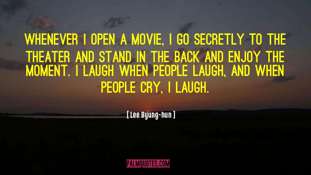 Enjoy The Moment quotes by Lee Byung-hun