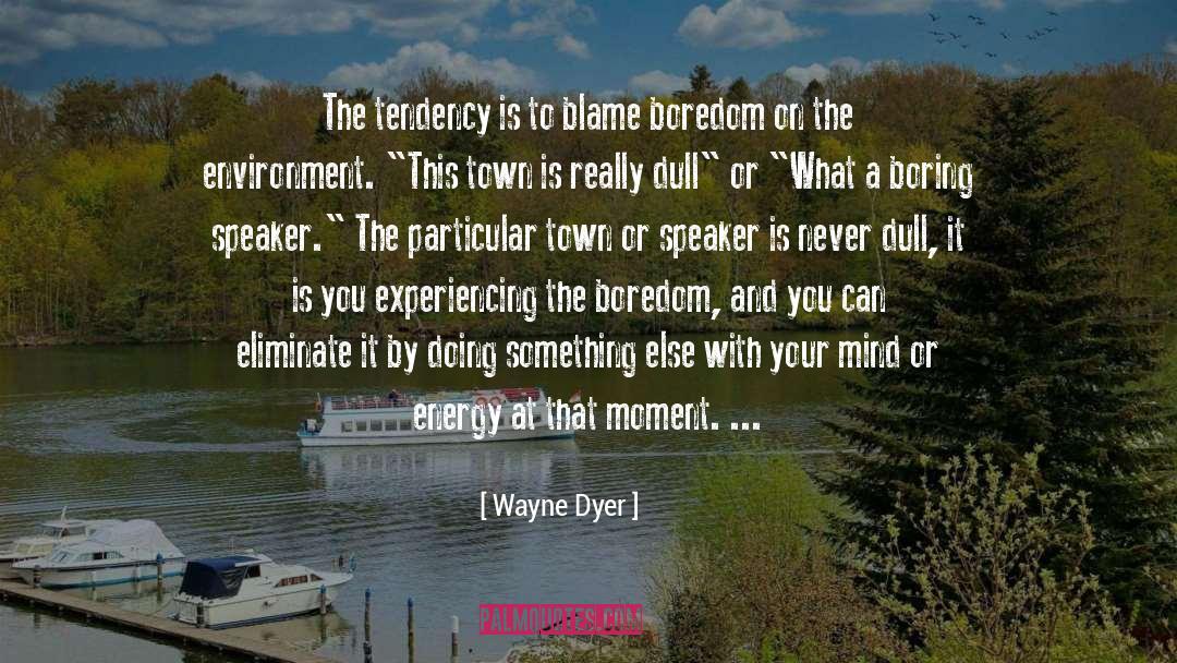 Enjoy The Moment quotes by Wayne Dyer