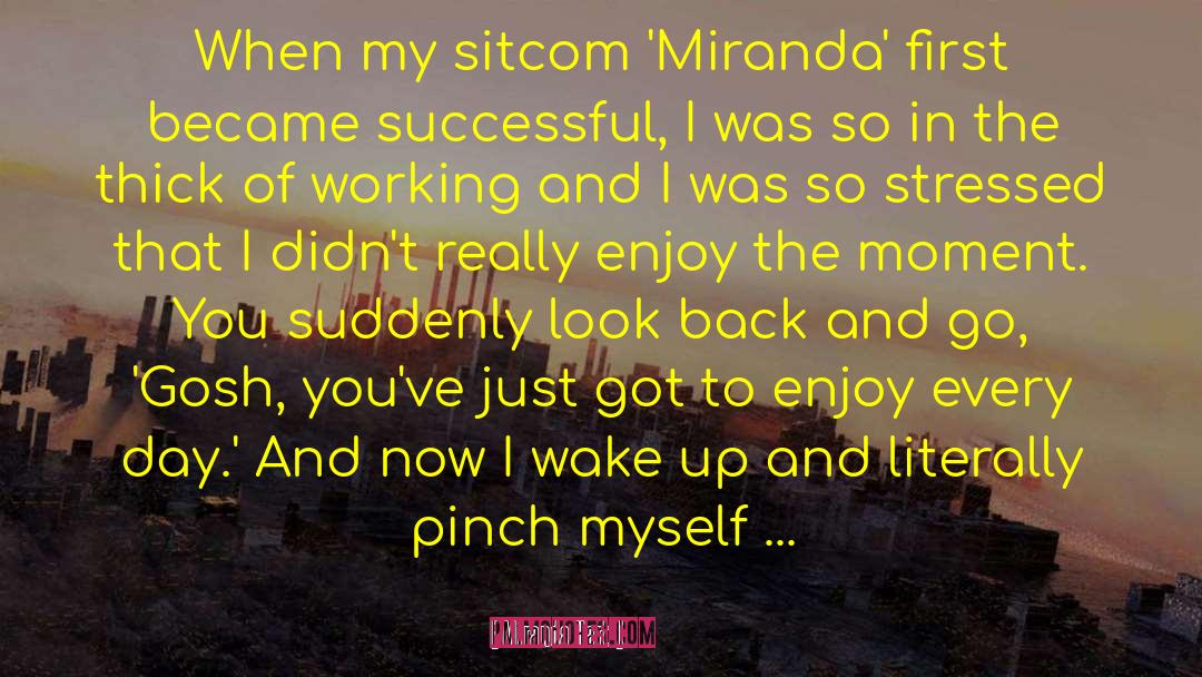 Enjoy The Moment quotes by Miranda Hart