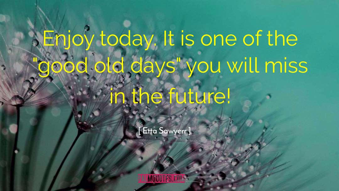 Enjoy The Moment quotes by Etta Sawyerr