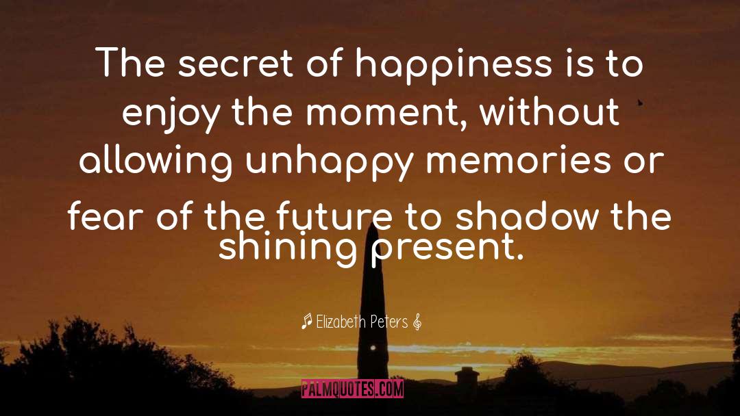 Enjoy The Moment quotes by Elizabeth Peters