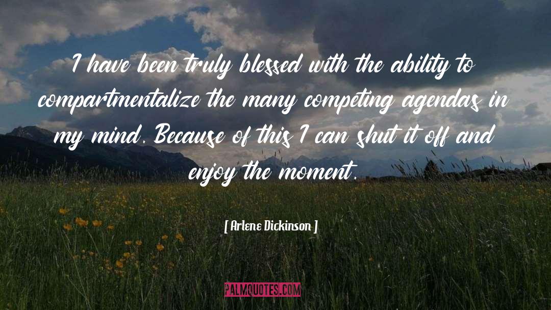 Enjoy The Moment quotes by Arlene Dickinson