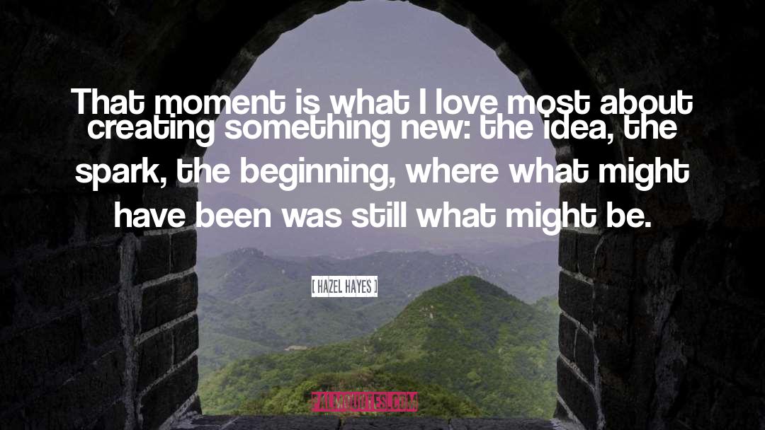 Enjoy The Moment quotes by Hazel Hayes