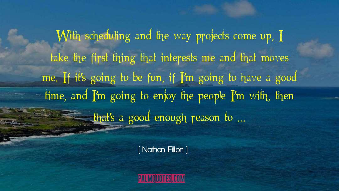 Enjoy The Possibilities quotes by Nathan Fillion
