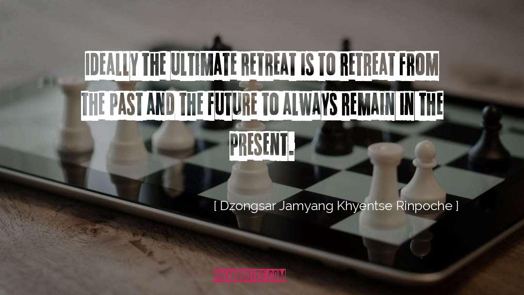 Enjoy The Present And The Future quotes by Dzongsar Jamyang Khyentse Rinpoche