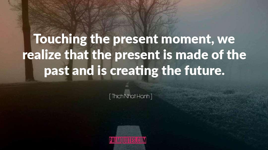 Enjoy The Present And The Future quotes by Thich Nhat Hanh