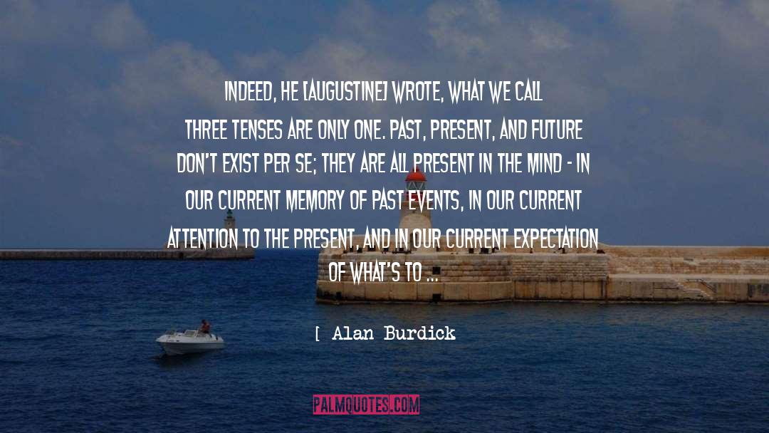 Enjoy The Present And The Future quotes by Alan Burdick