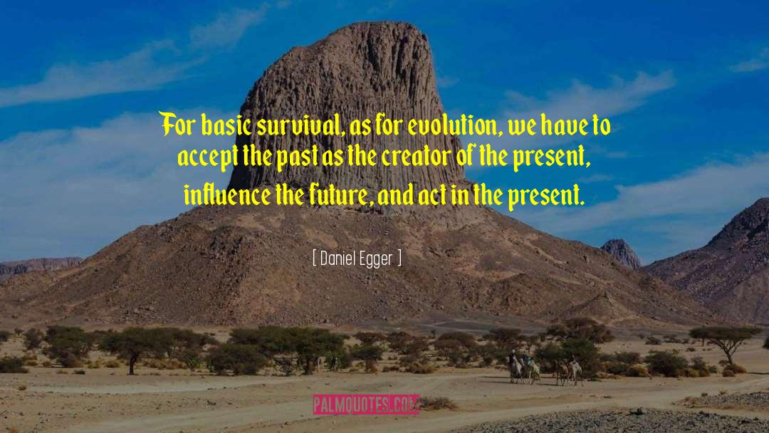 Enjoy The Present And The Future quotes by Daniel Egger