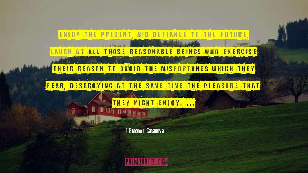 Enjoy The Present quotes by Giacomo Casanova