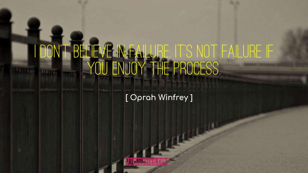 Enjoy The Process quotes by Oprah Winfrey