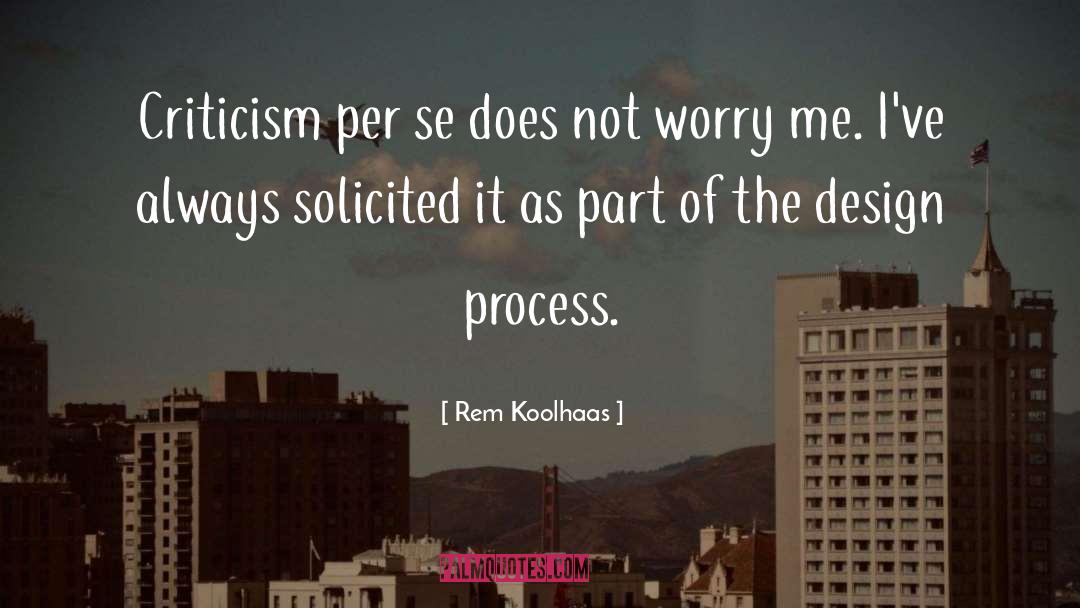 Enjoy The Process quotes by Rem Koolhaas