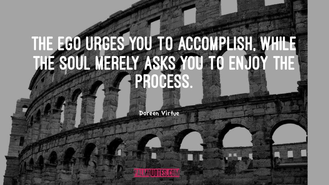 Enjoy The Process quotes by Doreen Virtue