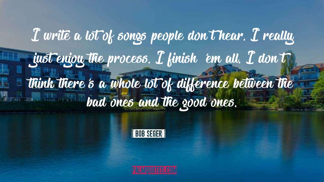 Enjoy The Process quotes by Bob Seger