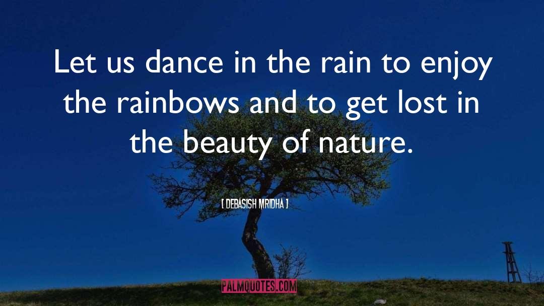 Enjoy The Rainbows quotes by Debasish Mridha
