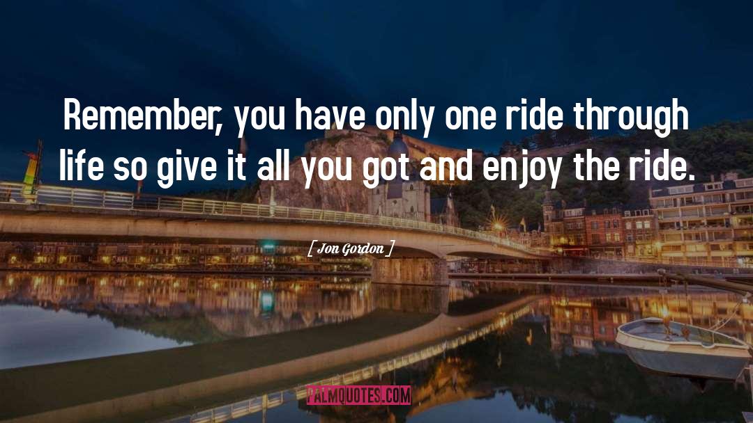 Enjoy The Ride quotes by Jon Gordon